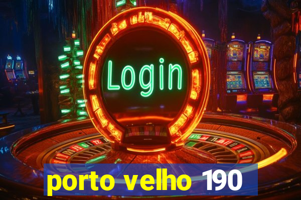 porto velho 190